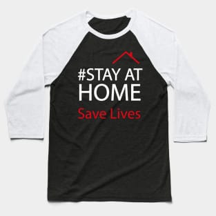 STAY AT HOME 'Save Lives' T-shirt 2020 Baseball T-Shirt